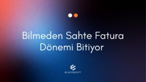 Bilmeden Sahte Fatura Dönemi Bitiyor
